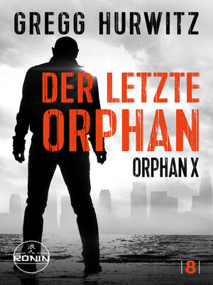 cover image of Der letzte Orphan. Ein Orphan X Thriller von Gregg Hurwitz